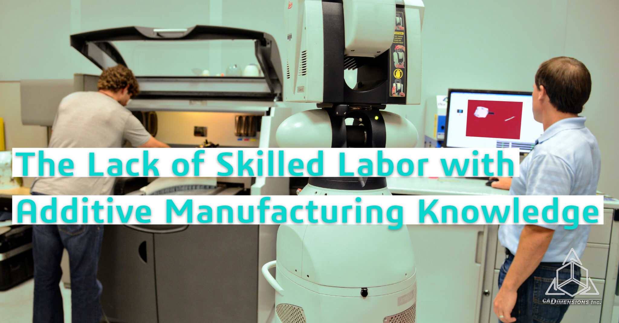 lack of skilled labor with additive manufacturing knowledge CADimensions