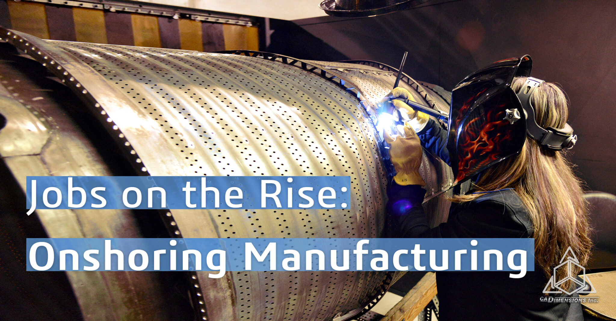 Onshoring Manufacturing – Jobs on the Rise CADimensions