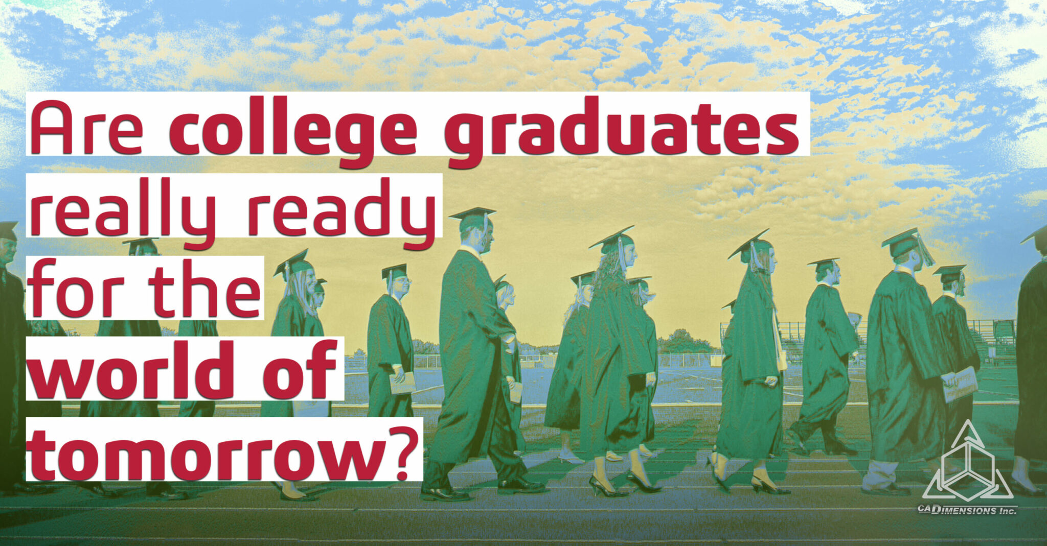 Are college graduates really ready for the world of tomorrow