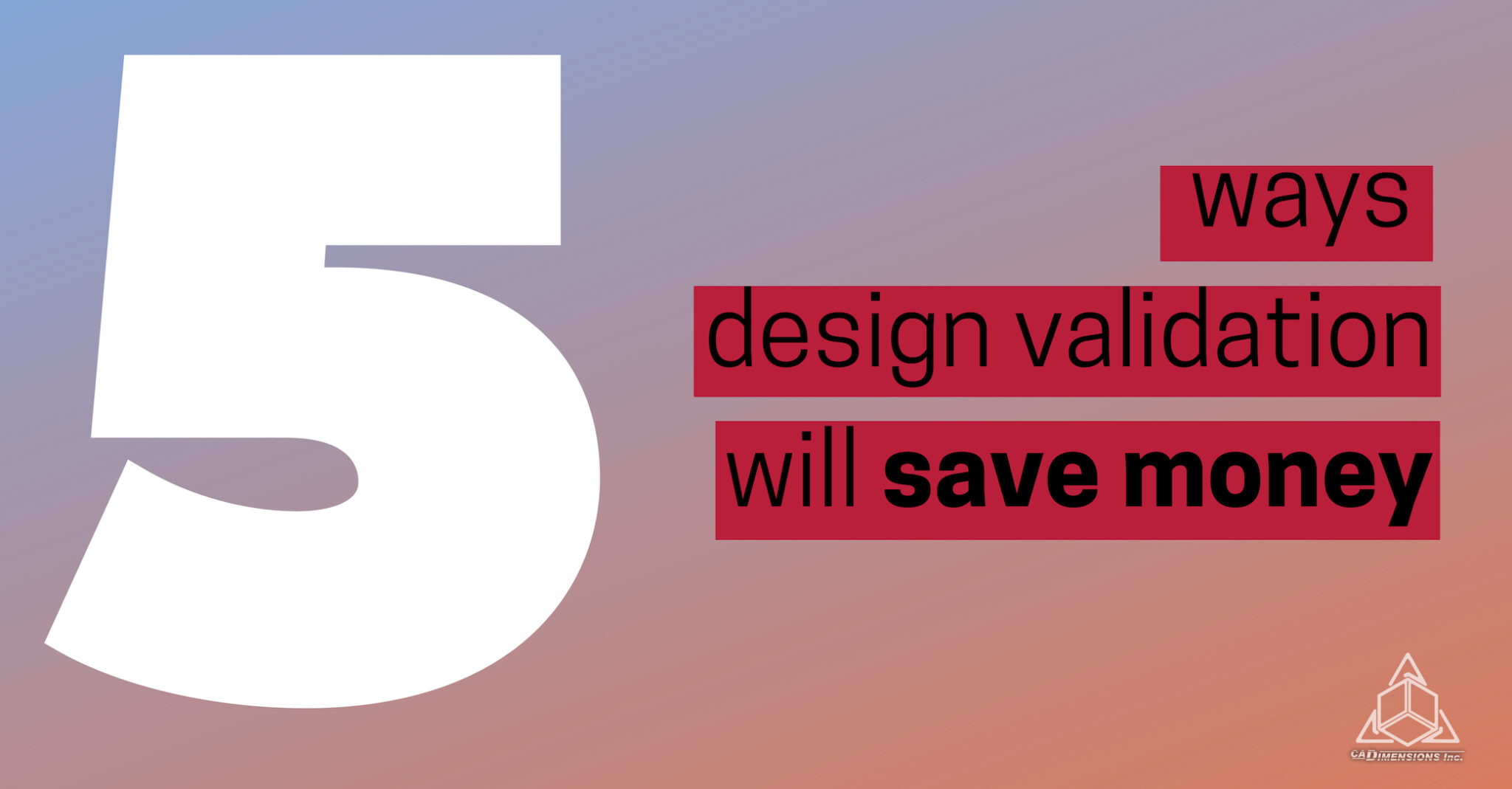 5 ways design validation saves money