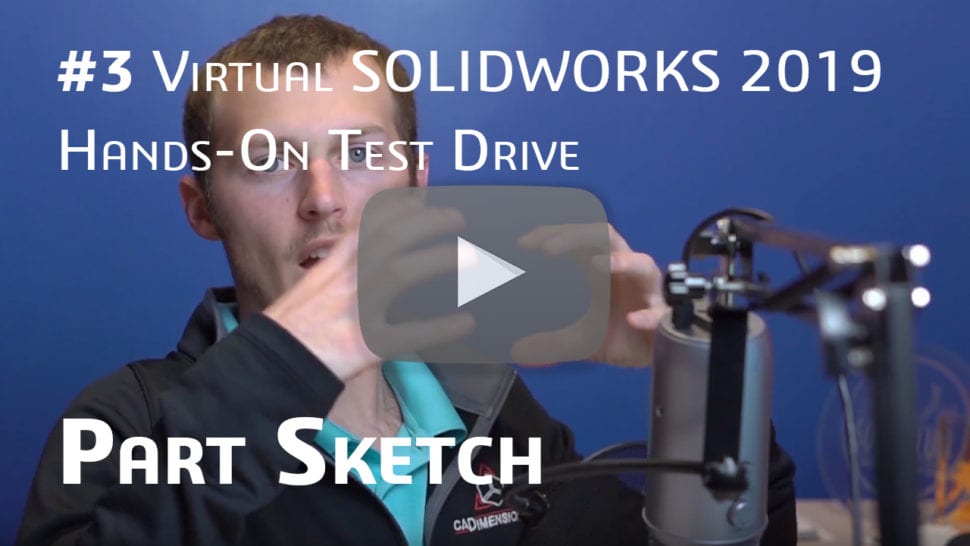 Video 3: SOLIDWORKS Part Sketc