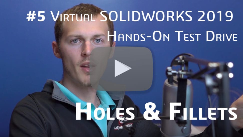 Video 5: SOLIDWORKS Holes & Fillets
