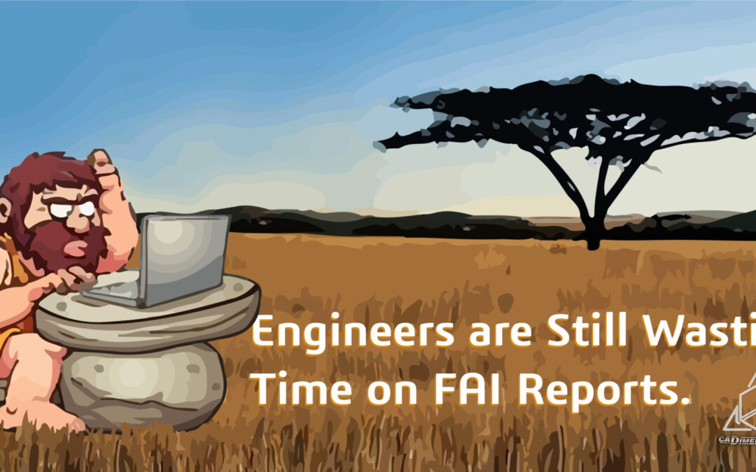 You’re Probably Wasting Time on FAI Reports