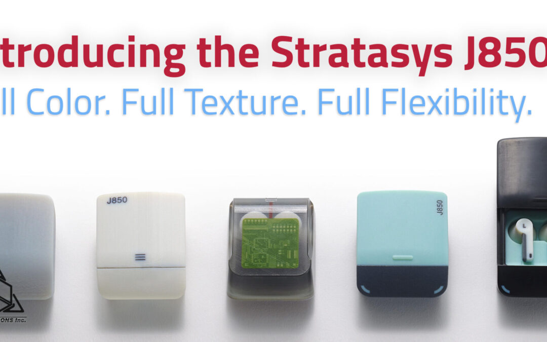 The All-New Stratasys J850: Full Color & Texture