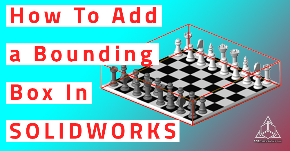 How To Add a Bounding Box In SOLIDWORKS