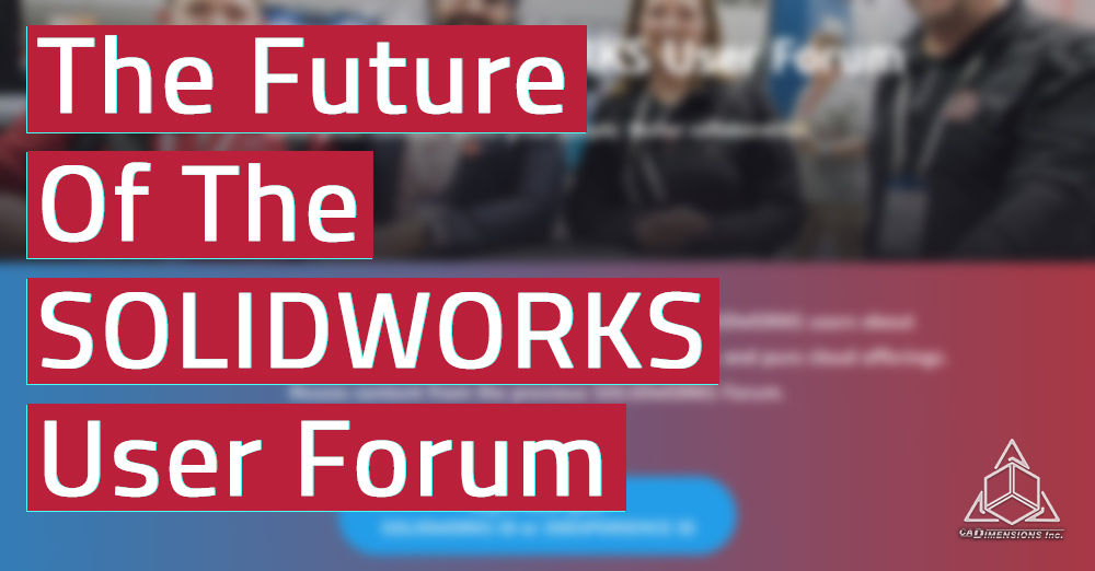 The Future of SOLIDWORKS Forums: 3DSWYM