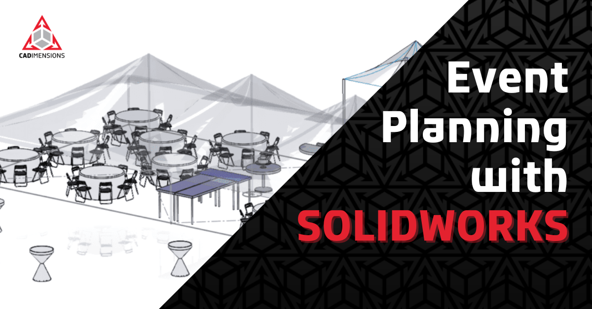 It’s Party Time! Using SOLIDWORKS To Layout An Event