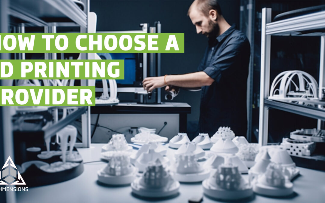 How to Choose the Right 3D Printing Service Provider for Your Business